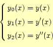 \begin{equation*}\left\{
 \begin{aligned}
 y_0(x)&=y(x)\ 
 y_1(x)&=y^{\prime}(x)\ 
 y_2(x)&=y^{\prime\prime}(x)
 \end{aligned}
 \right.\end{equation*}