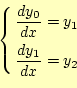 \begin{equation*}\left\{
 \begin{aligned}
 \frac{dy_0}{dx}&=y_1\ 
 \frac{dy_1}{dx}&=y_2
 \end{aligned}
 \right.\end{equation*}
