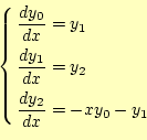 \begin{equation*}\left\{
 \begin{aligned}
 \frac{dy_0}{dx}&=y_1\ 
 \frac{dy_1}{dx}&=y_2\ 
 \frac{dy_2}{dx}&=-xy_0-y_1
 \end{aligned}
 \right.\end{equation*}