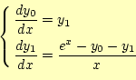 \begin{equation*}\left\{
 \begin{aligned}
 \frac{dy_0}{dx}&=y_1\ 
 \frac{dy_1}{dx}&=\frac{e^x-y_0-y_1}{x}
 \end{aligned}
 \right.\end{equation*}