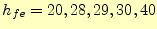 $ {h_{fe}=20,28,29,30,40}$