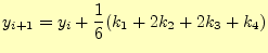 $\displaystyle y_{i+1}=y_i+\frac{1}{6}(k_1+2k_2+2k_3+k_4)$