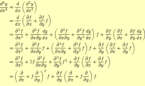 \begin{equation*}\begin{aligned}\frac{d^3y}{dx^3}&=\frac{d}{dx}\left(\frac{d^2y}...
...l}{\partial x}+f\frac{\partial}{\partial y}\right)f \end{aligned}\end{equation*}