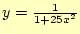 $ y=\frac {1}{1+25x^2}$