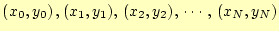 $ (x_0,y_0) ,(x_1,y_1), (x_2,y_2), \cdots, (x_N,y_N)$