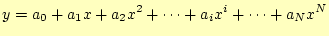 $\displaystyle y=a_0+a_1x+a_2x^2+\cdots+a_ix^i+\cdots+a_Nx^N$