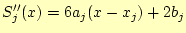 $\displaystyle S_j^{\prime\prime}(x)=6a_j(x-x_j)+2b_j$