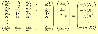 $\displaystyle \begin{pmatrix}\frac{\partial f_1}{\partial x_1} & \frac{\partial...
...bol{X}) \\ -f_3(\boldsymbol{X}) \\ \ldots \\ -f_N(\boldsymbol{X}) \end{pmatrix}$