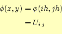 \begin{equation*}\begin{aligned}\phi(x,y)&=\phi(ih,jh)\ &=U_{i j} \end{aligned}\end{equation*}