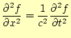 $\displaystyle \frac{\partial^2 f}{\partial x^2}= \frac{1}{c^2}\frac{\partial^2 f}{\partial t^2}$