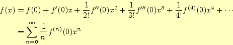 \begin{align*}\begin{aligned}f(x)&=f(0)+f^\prime(0)x+\frac{1}{2!}f^{\prime\prime...
...+\cdots\\ &=\sum_{n=0}^\infty\frac{1}{n!}f^{(n)}(0)x^n \end{aligned}\end{align*}