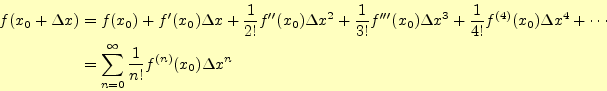 \begin{align*}\begin{aligned}f(x_0+\Delta x)&=f(x_0)+f^\prime(x_0)\Delta x +\fra...
... &=\sum_{n=0}^\infty\frac{1}{n!}f^{(n)}(x_0)\Delta x^n \end{aligned}\end{align*}