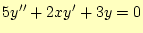 $\displaystyle 5y^{\prime\prime}+2xy^{\prime}+3y=0$