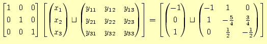 $\displaystyle \begin{bmatrix}1 & 0 & 0 \ 0 & 1 & 0 \ 0 & 0 & 1 \end{bmatrix} ...
... & \frac{3}{4} \ 0 & \frac{1}{2} & -\frac{1}{2} \ \end{pmatrix} \end{bmatrix}$