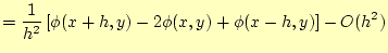 $\displaystyle =\frac{1}{h^2}\left[ \phi(x+h,y)-2\phi(x,y)+\phi(x-h,y)\right]-O(h^2)$