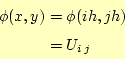 \begin{align*}\begin{aligned}\phi(x,y)&=\phi(ih,jh)\\ &=U_{i\,j} \end{aligned}\end{align*}