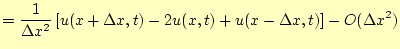 $\displaystyle =\frac{1}{\Delta x^2}\left[ u(x+\Delta x,t)-2u(x,t)+u(x-\Delta x,t)\right]-O(\Delta x^2)$