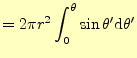 $\displaystyle =2\pi r^2\int_0^\theta \sin\theta^\prime \mathrm{d}\theta^\prime$