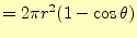 $\displaystyle =2\pi r^2(1-\cos\theta)$