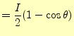 $\displaystyle =\frac{I}{2}(1-\cos\theta)$