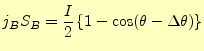 $\displaystyle j_B S_B=\frac{I}{2}\left\{1-\cos(\theta-\Delta \theta)\right\}$