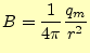 $\displaystyle B=\frac{1}{4\pi}\frac{q_m}{r^2}$