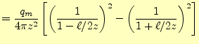 $\displaystyle =\frac{q_m}{4\pi z^2}\left[\left(\frac{1}{1-\ell/2z}\right)^2- \left(\frac{1}{1+\ell/2z}\right)^2\right]$