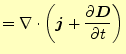 $\displaystyle =\div{\left(\boldsymbol{j}+ \if 11 \frac{\partial \boldsymbol{D}}{\partial t} \else \frac{\partial^{1} \boldsymbol{D}}{\partial t^{1}}\fi \right)}$