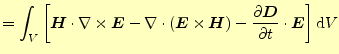 $\displaystyle =\int_V\left[\boldsymbol{H}\cdot\nabla\times \boldsymbol{E}-\div{...
...al^{1} \boldsymbol{D}}{\partial t^{1}}\fi \cdot\boldsymbol{E}\right]\mathrm{d}V$