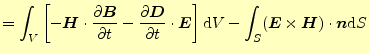 $\displaystyle =\int_V\left[-\boldsymbol{H}\cdot \if 11 \frac{\partial \boldsymb...
...m{d}V -\int_S(\boldsymbol{E}\times\boldsymbol{H})\cdot\boldsymbol{n}\mathrm{d}S$