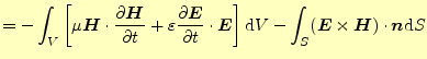 $\displaystyle =-\int_V\left[\mu\boldsymbol{H}\cdot \if 11 \frac{\partial \bolds...
...m{d}V -\int_S(\boldsymbol{E}\times\boldsymbol{H})\cdot\boldsymbol{n}\mathrm{d}S$