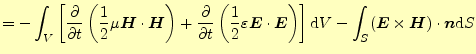 $\displaystyle =-\int_V\left[ \if 11 \frac{\partial }{\partial t} \else \frac{\p...
...m{d}V -\int_S(\boldsymbol{E}\times\boldsymbol{H})\cdot\boldsymbol{n}\mathrm{d}S$