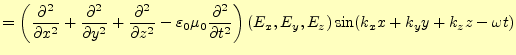 $\displaystyle =\left( \if 12 \frac{\partial }{\partial x} \else \frac{\partial^...
...artial t^{2}}\fi \right)\left(E_x, E_y, E_z\right)\sin(k_xx+k_yy+k_zz-\omega t)$