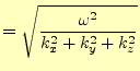 $\displaystyle =\sqrt{\frac{\omega^2}{k_x^2+k_y^2+k_z^2}}$