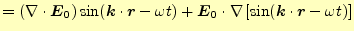 $\displaystyle =(\div{\boldsymbol{E_0}})\sin(\boldsymbol{k}\cdot\boldsymbol{r}-\...
...l{E_0}\cdot\nabla \left[\sin(\boldsymbol{k}\cdot\boldsymbol{r}-\omega t)\right]$