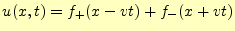 $\displaystyle u(x,t)=f_+(x-vt)+f_-(x+vt)$