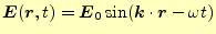 $\displaystyle \boldsymbol{E}(\boldsymbol{r},t)=\boldsymbol{E}_0\sin(\boldsymbol{k}\cdot\boldsymbol{r}-\omega t)$