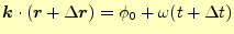 $\displaystyle \boldsymbol{k}\cdot(\boldsymbol{r}+\Delta\boldsymbol{r})=\phi_0+\omega (t+\Delta t)$