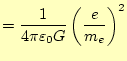 $\displaystyle =\frac{1}{4\pi\varepsilon_0G}\left(\frac{e}{m_e}\right)^2$