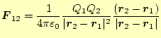 $\displaystyle \boldsymbol{F}_{12}=\frac{1}{4\pi\varepsilon_0}\frac{Q_1Q_2}{\ver...
...boldsymbol{r}_2-\boldsymbol{r}_1)}{\vert\boldsymbol{r}_2-\boldsymbol{r}_1\vert}$