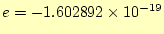 $ e=-1.602892\times 10^{-19}$