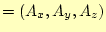 $\displaystyle =(A_x, A_y, A_z)$