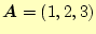 $\displaystyle \boldsymbol{A}=(1,2,3)$