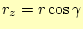 $\displaystyle r_z=r\cos\gamma$