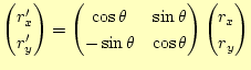 $\displaystyle \begin{pmatrix}r_x^\prime \ r_y^\prime \end{pmatrix} = \begin{pm...
... -\sin\theta & \cos\theta \end{pmatrix} \begin{pmatrix}r_x \ r_y \end{pmatrix}$