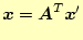 $\displaystyle \boldsymbol{x}=\boldsymbol{A}^T\boldsymbol{x}^\prime$