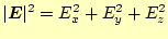 $\displaystyle \vert\boldsymbol{E}\vert^2=E_x^2+E_y^2+E_z^2$