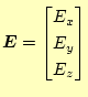 $\displaystyle \boldsymbol{E}= \begin{bmatrix}E_x  E_y  E_z \end{bmatrix}$