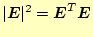 $ \vert\boldsymbol{E}\vert^2=\boldsymbol{E}^T\boldsymbol{E}$