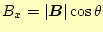 $\displaystyle B_x=\vert\boldsymbol{B}\vert\cos\theta$